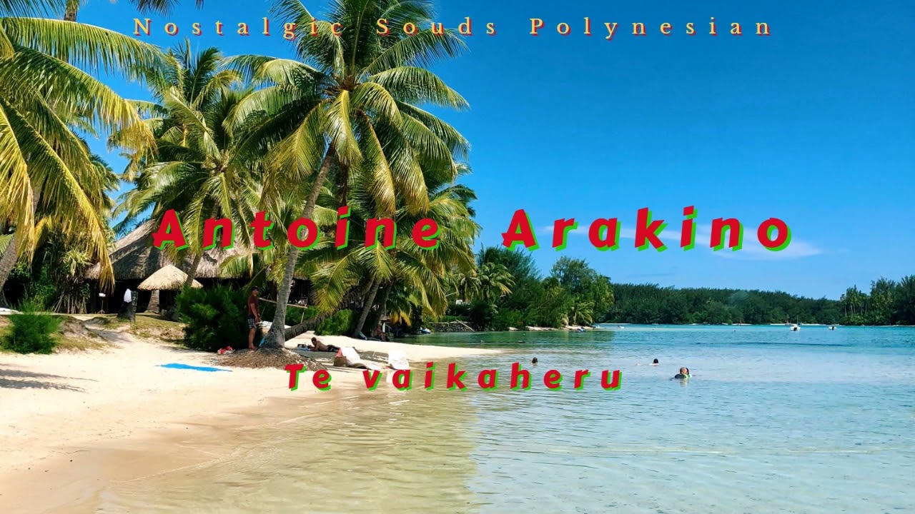 Antoine Arakino  - Te vaikaheru