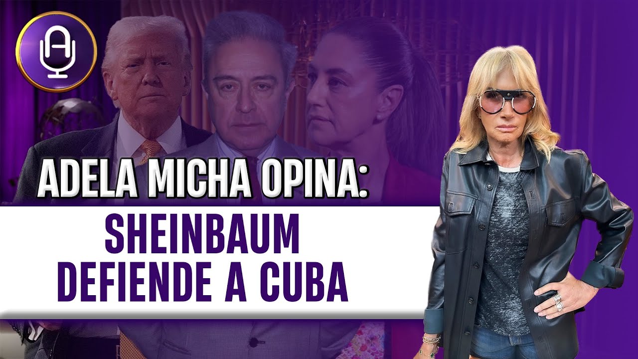 Sheinbaum DESAF&Iacute;A a Trump y DEFIENDE a Cuba en la ONU | Editorial Adela Micha