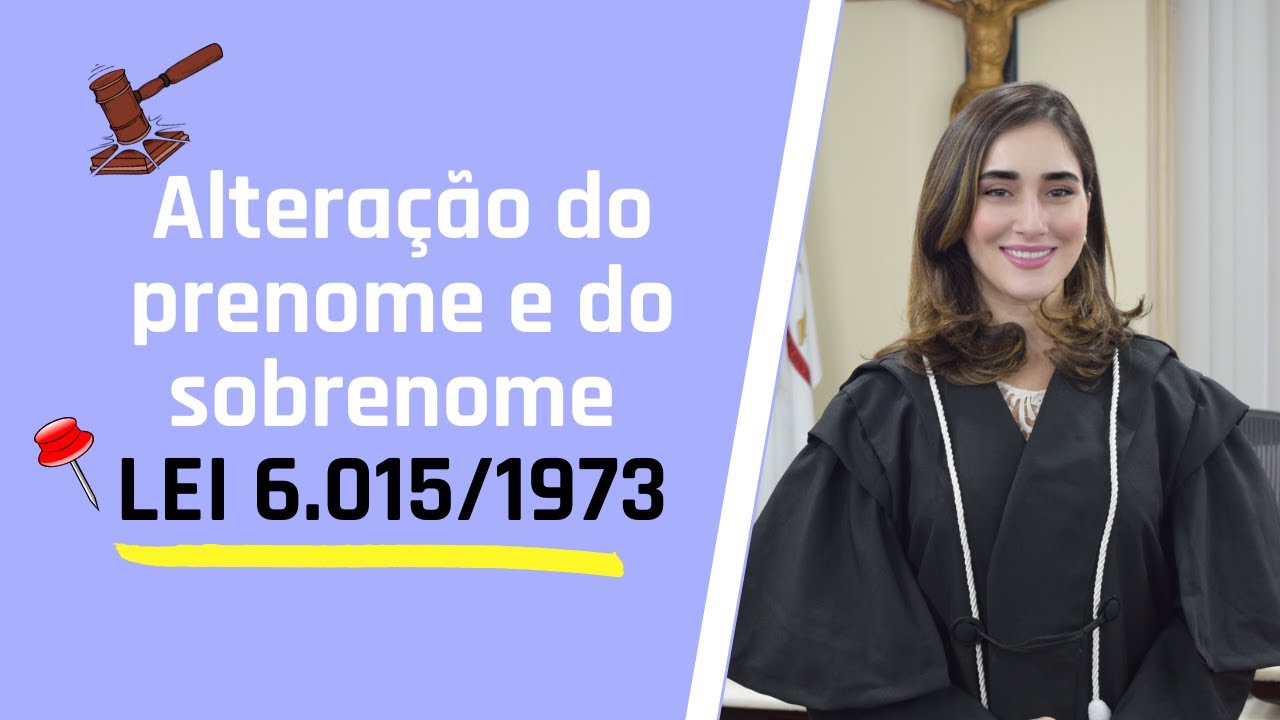 Alteração do prenome e do sobrenome - Lei de Registros Públicos art. 56 e 57.