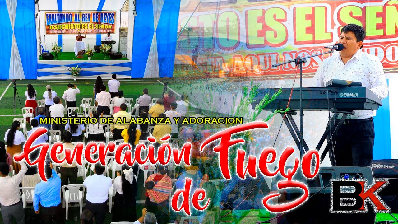 🎶Ministerio de Alabanza y Adoración 🔥GENERACION DE FUEGO🔥CANTICOS AL REY JESUCRISTO