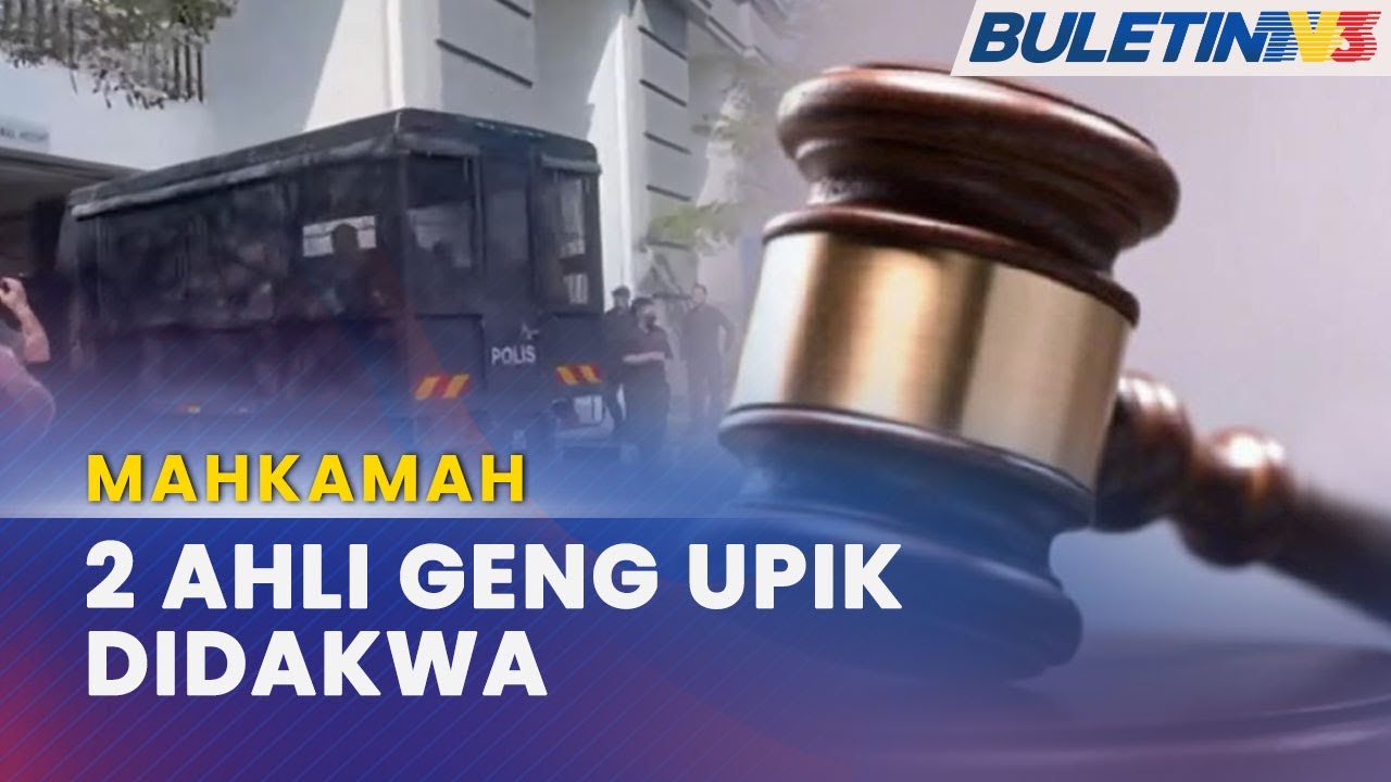 MAHKAMAH | Dua Lagi Ahli Geng Upik Didakwa