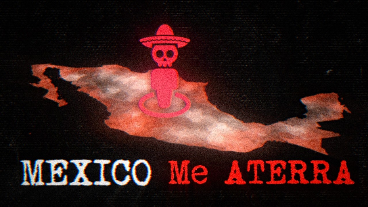 México Me Aterra...