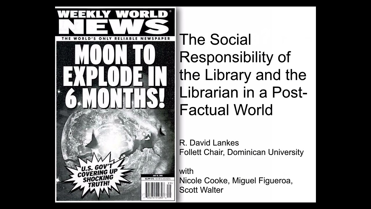 The Social Responsibility of the Library and the Librarian in a Post Factual World