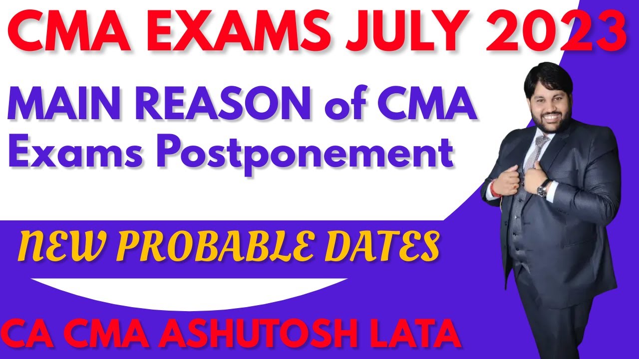 MAIN REASON OF EXAM POSTPONEMENT || NEW DATES OF CMA EXAMS