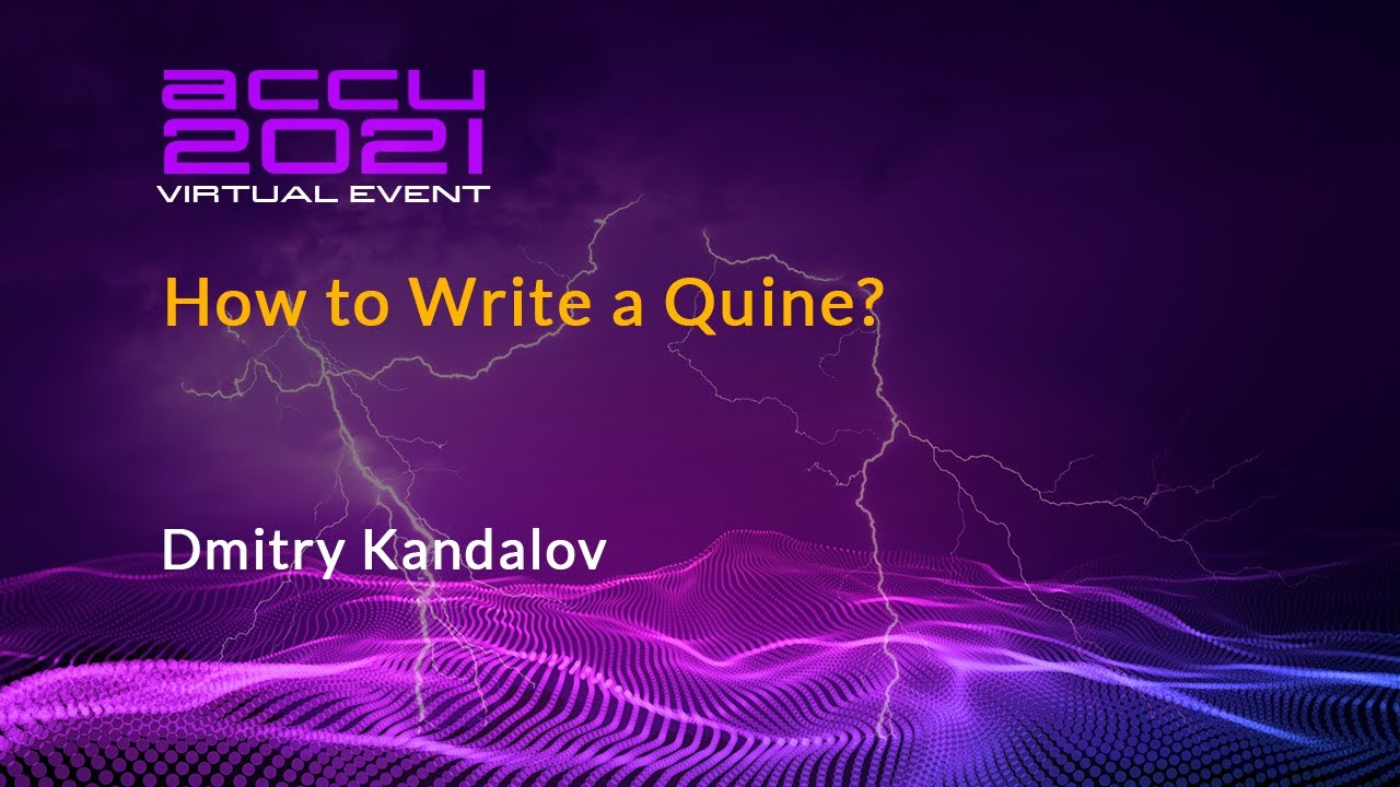 Блиц-доклад: Как написать Куайн? - Дмитрий Кандалов [ ACCU 2021 ]