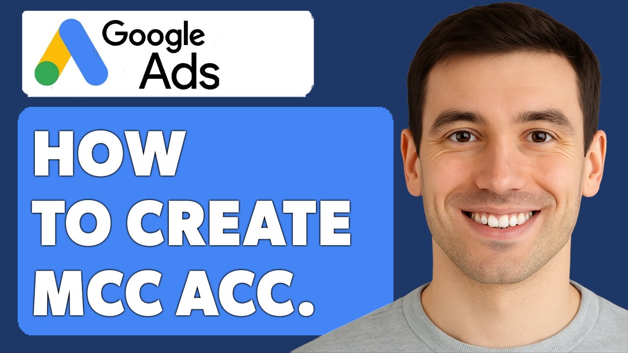 How To Create Google Ads Mcc Account [2025 Guide]