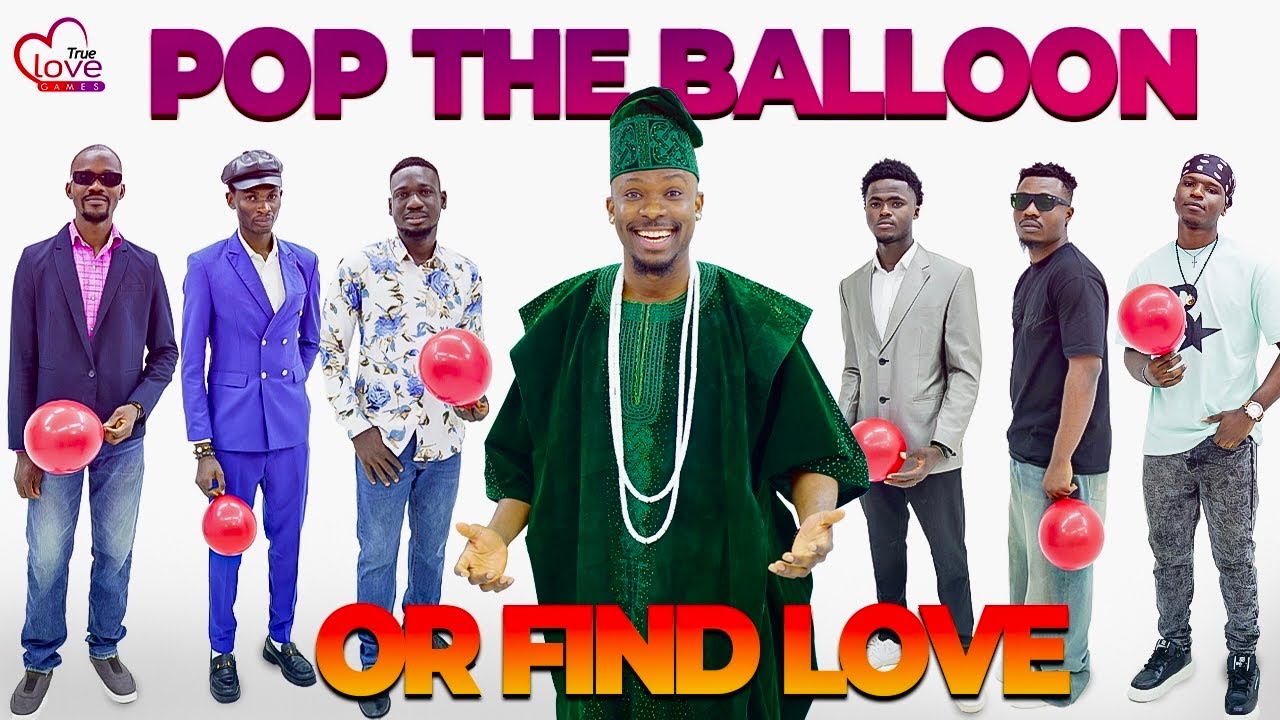 pop the balloon or find love Africa with  Hero Daniels | True Love Games Ep 58