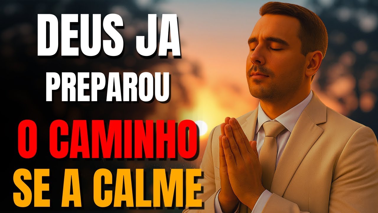 ORAÇÃO DA MANHÃ – Deus já preparou o caminho, agora prepare o seu coração