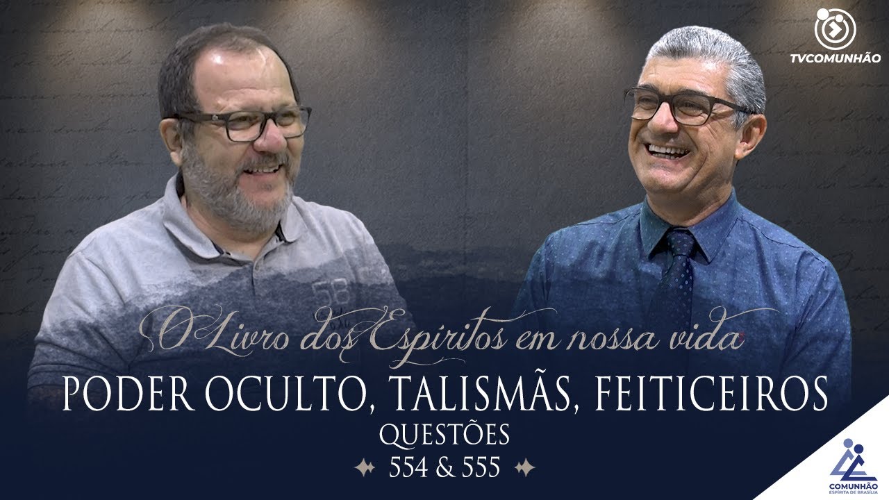 O Livro dos Espíritos em nossa Vida | #220 - PODER OCULTO, TALISMÃS, FEITICEIROS- Questões 554 e 555