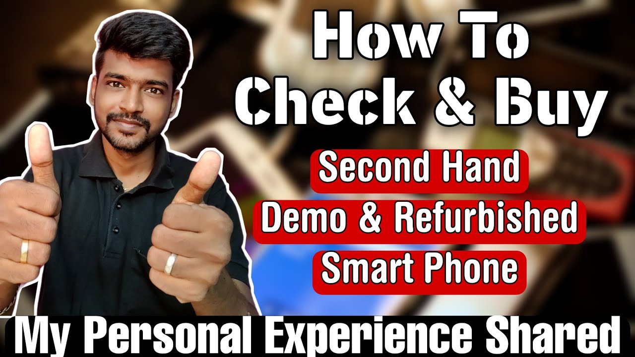 How To Check and Buy Second hand smartphone & Demo phones( Refurbished Phone )my personal experience