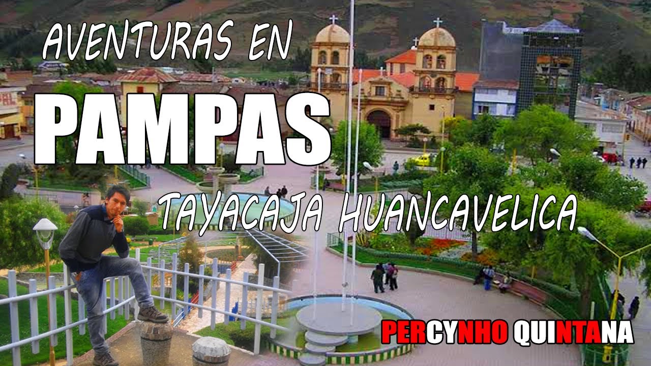 Aventuras en PAMPAS, Tayacaja - Huancavelica | PERCYNHO