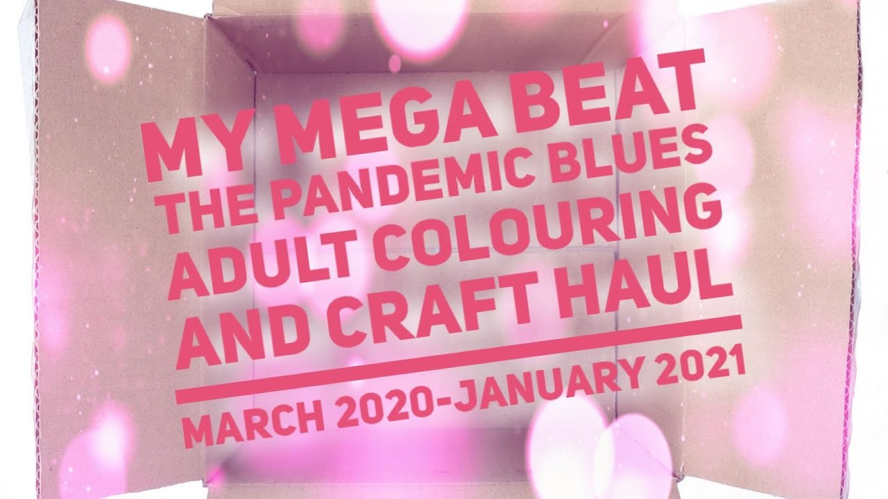 My Mega Beat The Pandemic Blues Adult Colouring Haul (Since March 2020-Jan 2021)
