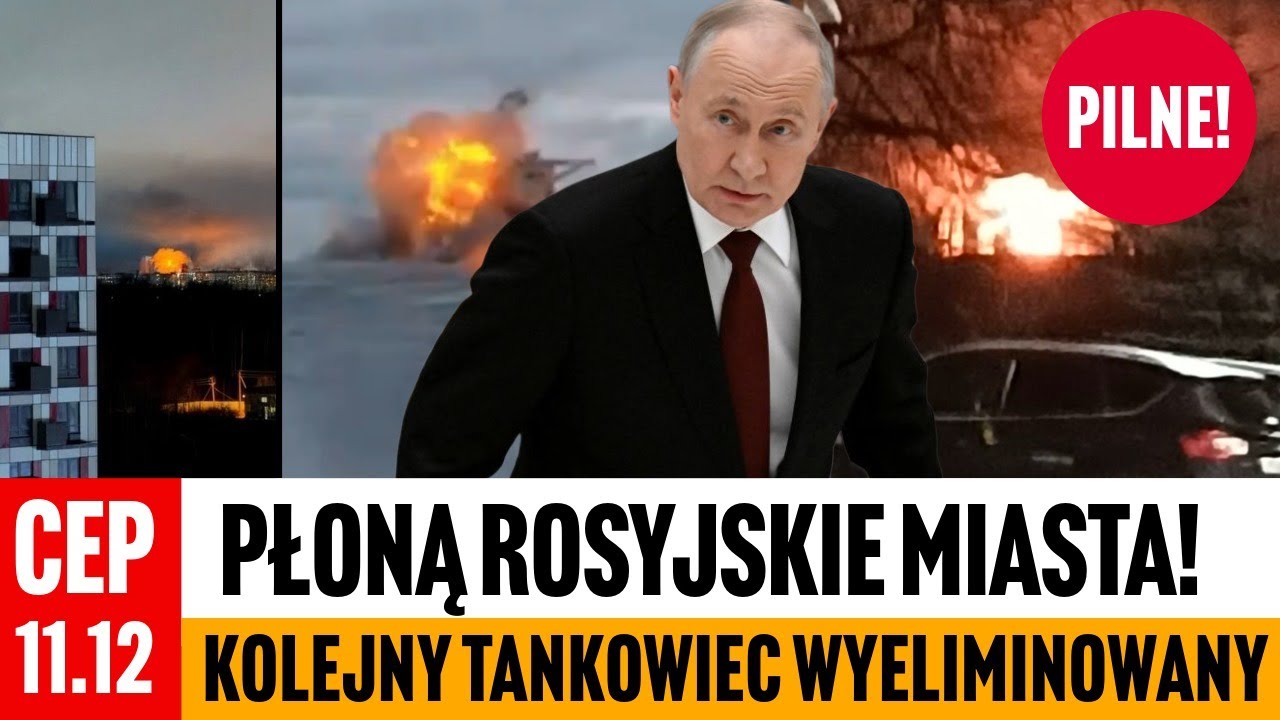 CEP - Moskwa w ogniu. Tankowiec wyeliminowany. Duże nocne ataki na Rosję.