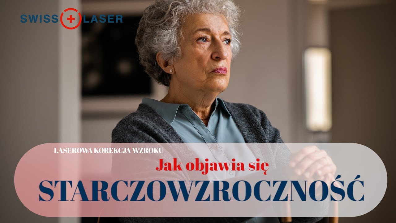 Starczowzroczność - co to jest i jak się objawia? | SwissLaser Warszawa