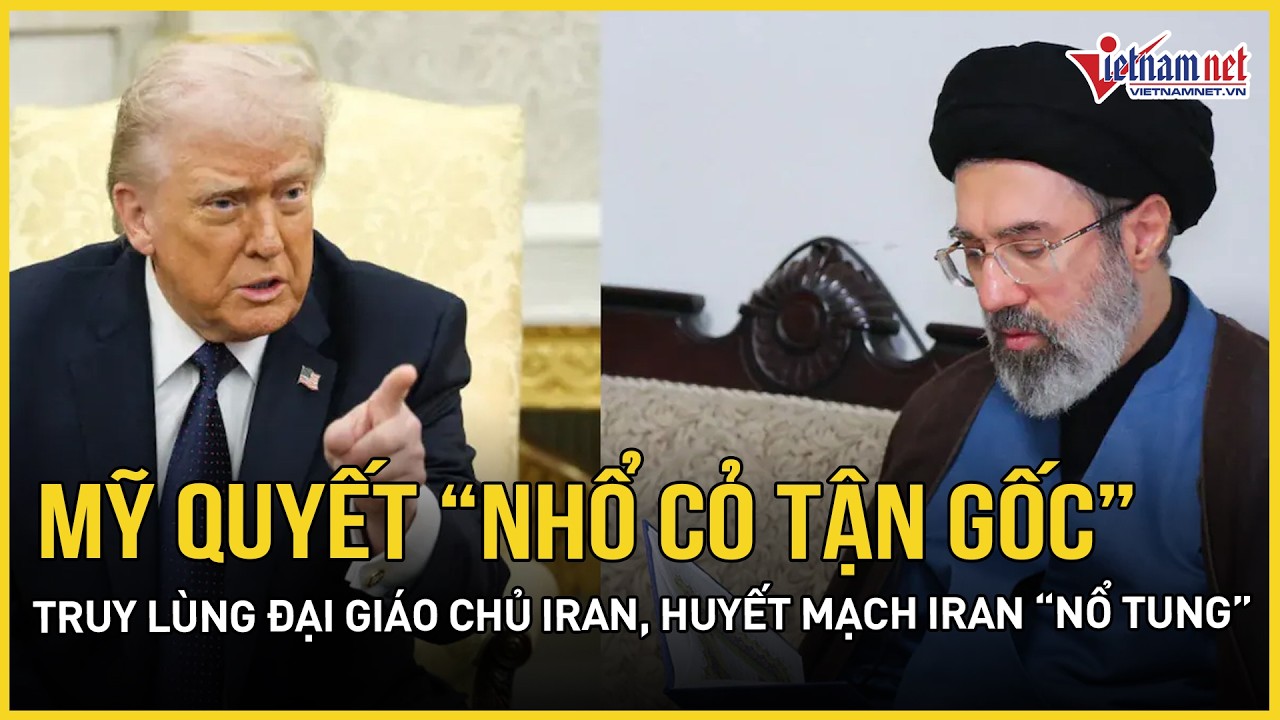 Mỹ quyết “nhổ cỏ tận gốc” truy lùng Đại giáo chủ Iran, huyết mạch Iran “nổ tung”, Iran cảnh báo đỏ