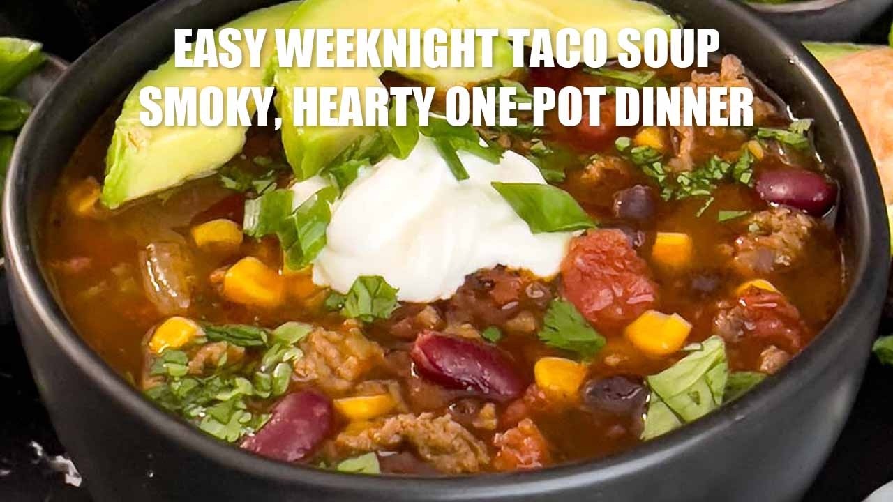 Easy Weeknight Taco Soup | Smoky, Hearty One-Pot Dinner