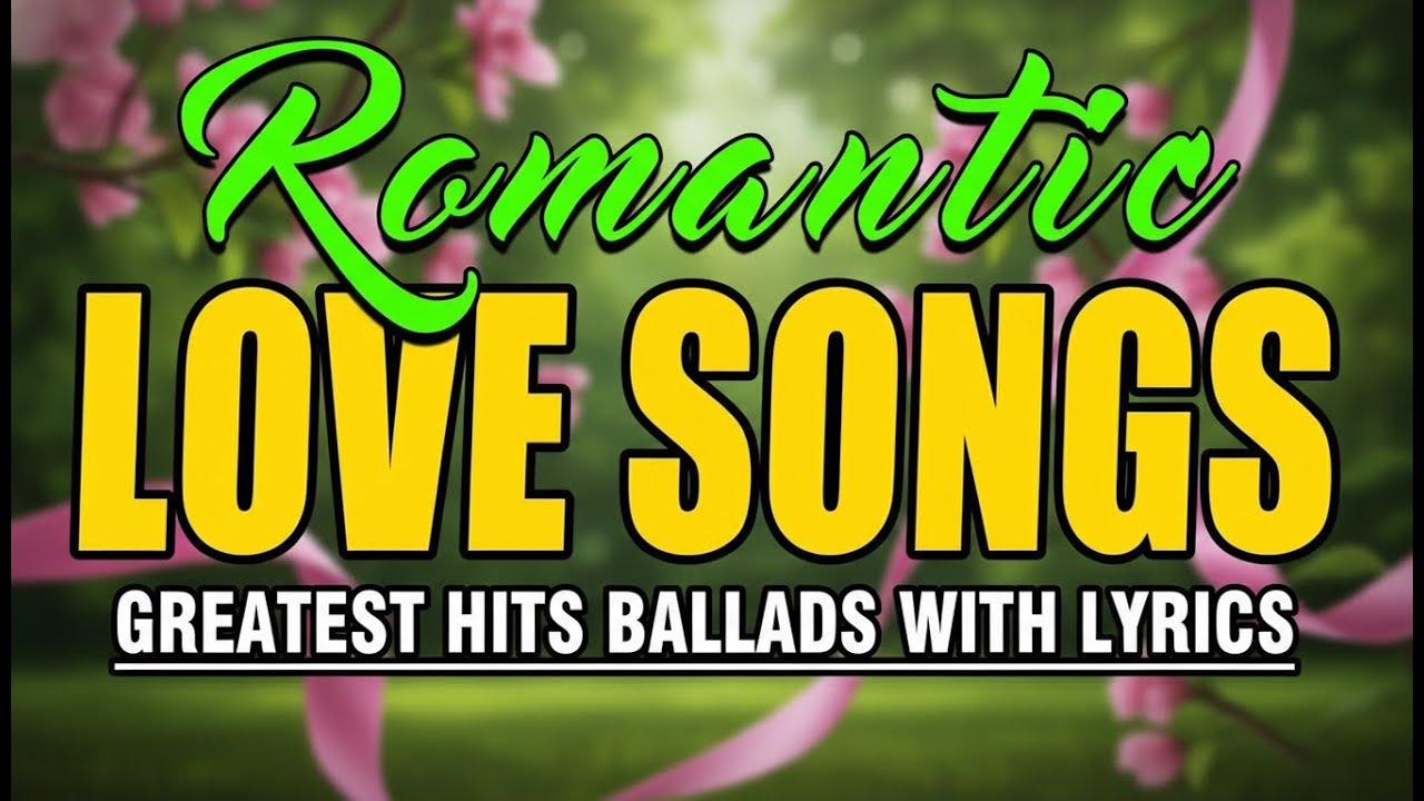 Romantic Love Songs of the 80s & 90s 💐 Timeless Ballads & Greatest Hits with Lyrics