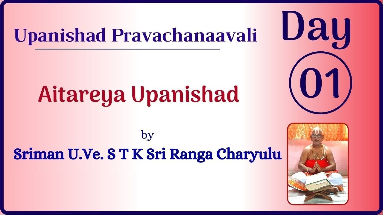 Day 01 Pravachanam [Discourse] of Aitareya Upanishad by Sriman U.Ve. S T K Sri Ranga Charyulu