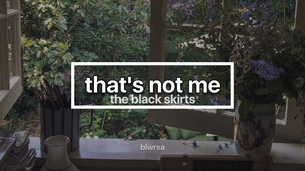 the black skirts - that's not me (slowed+reverb)