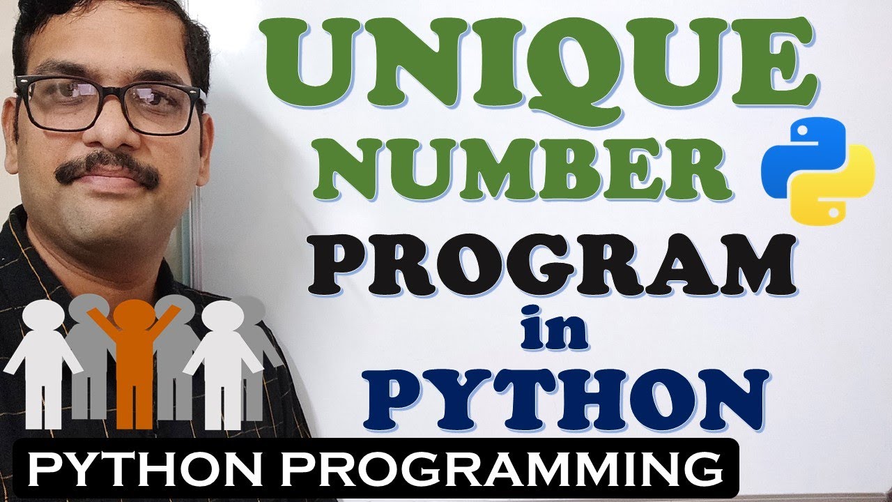 UNIQUE NUMBER PROGRAM IN PYTHON PROGRAMMING || PYTHON PROGRAMMING