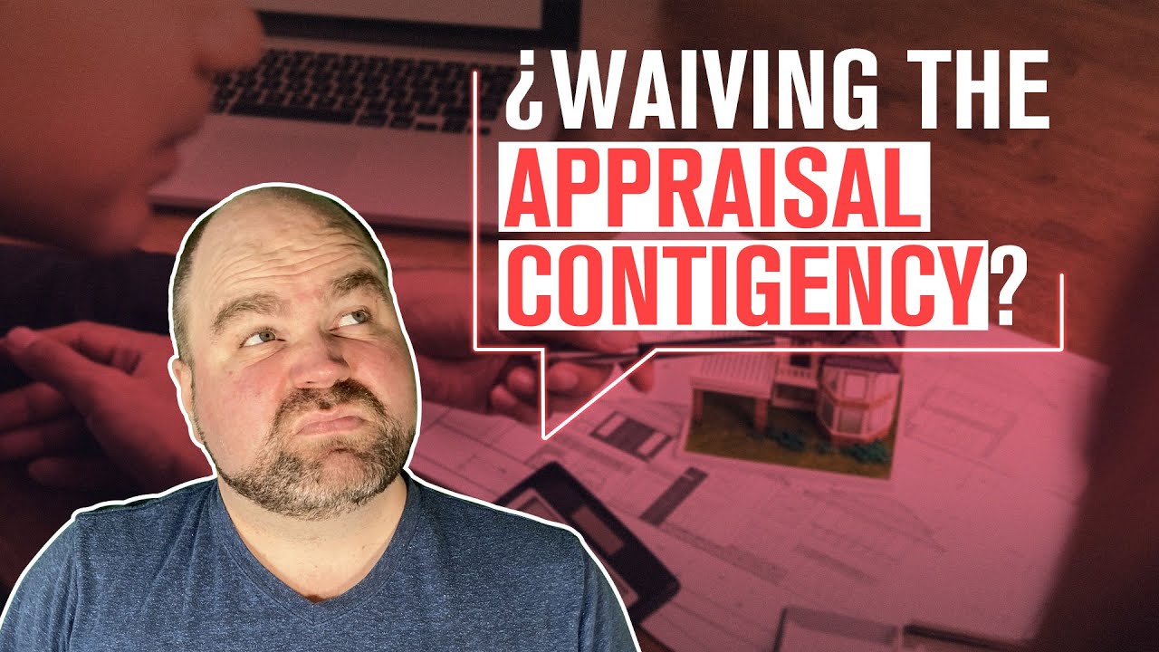 Waiving Appraisal Contingency - First-Time Homebuyer Tips
