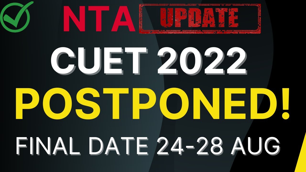 FINAL CUET DATES OUT !! |CUET 2022 POSTPONED ❌❌❌!!! | NTA OFFICIAL UPDATE
