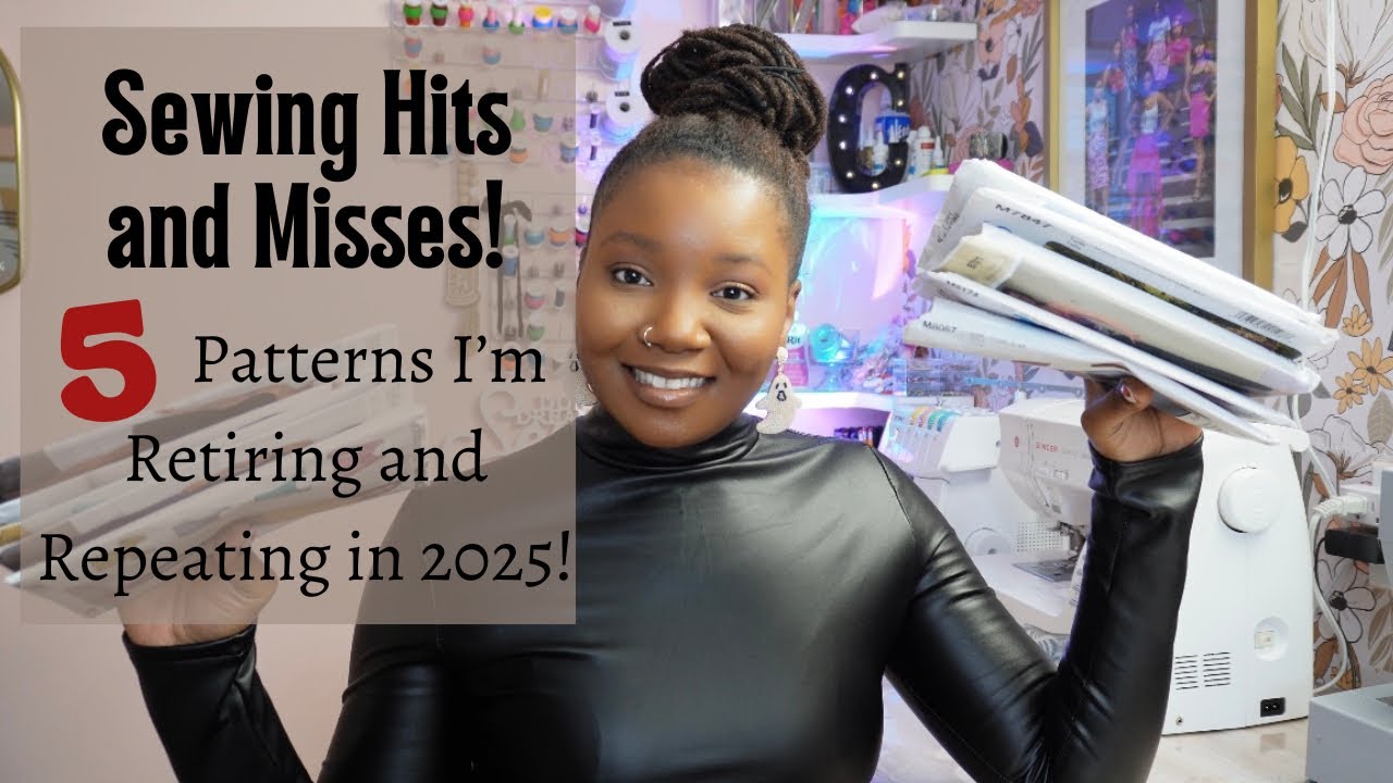 5 Patterns I’ll Never Sew Again & 5 I’m Excited to Revisit in 2025!