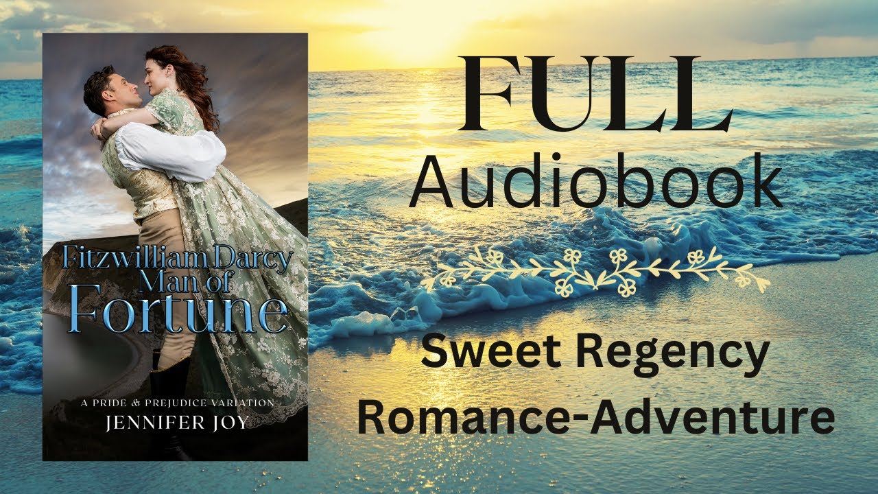 Fitzwilliam Darcy, Man of Fortune—FULL-LENGTH AUDIOBOOK—sweet Regency romance adventure with pirates