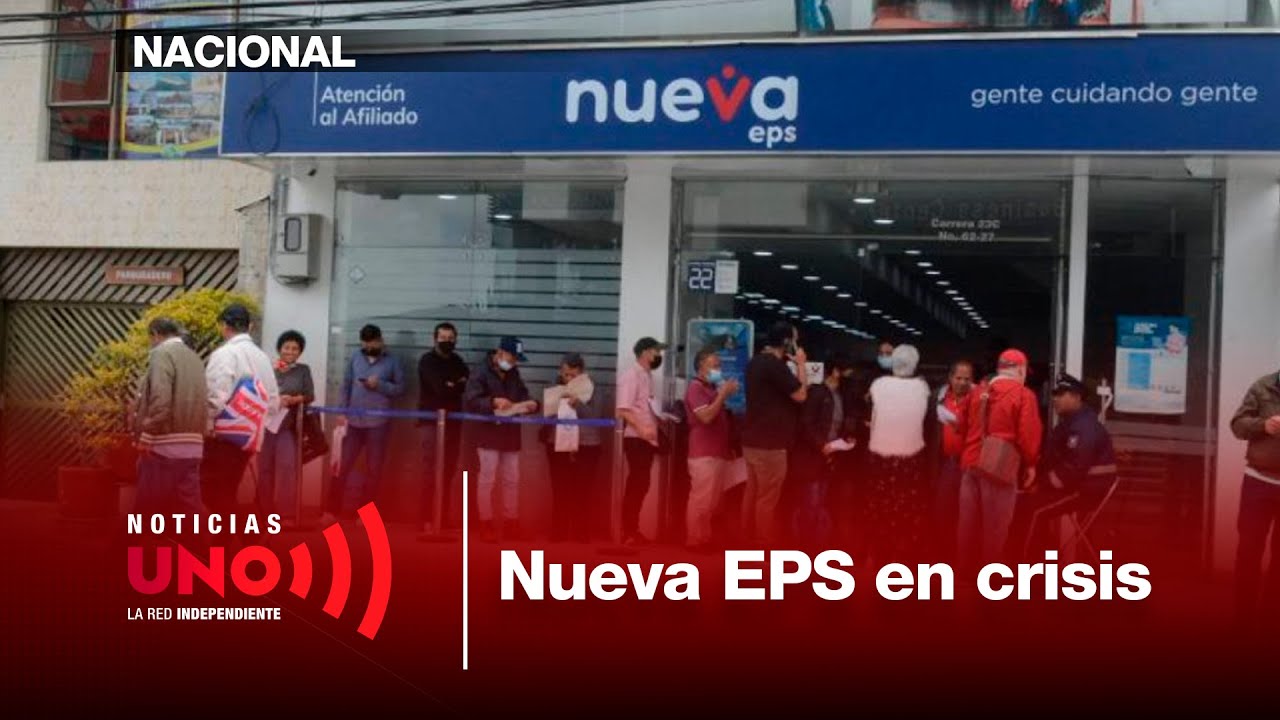 &iquest;Por qu&eacute; la Nueva EPS habr&iacute;a perdido capacidad para responder a sus afiliados? | Noticias UNO