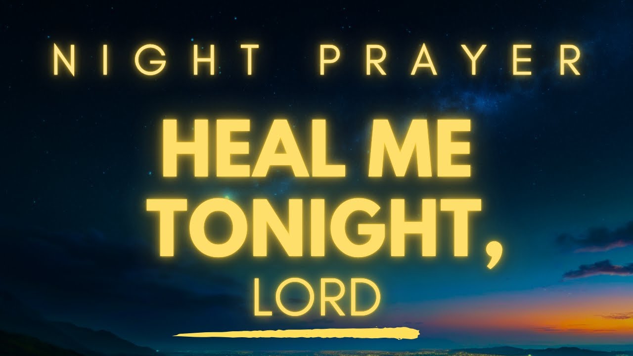 Pray This To Heal Before Sleeping Tonight | Bedtime Prayer For Healing