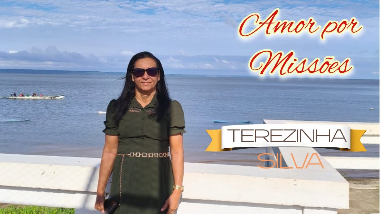 AMOR POR MISSÕES - Terezinha Silva