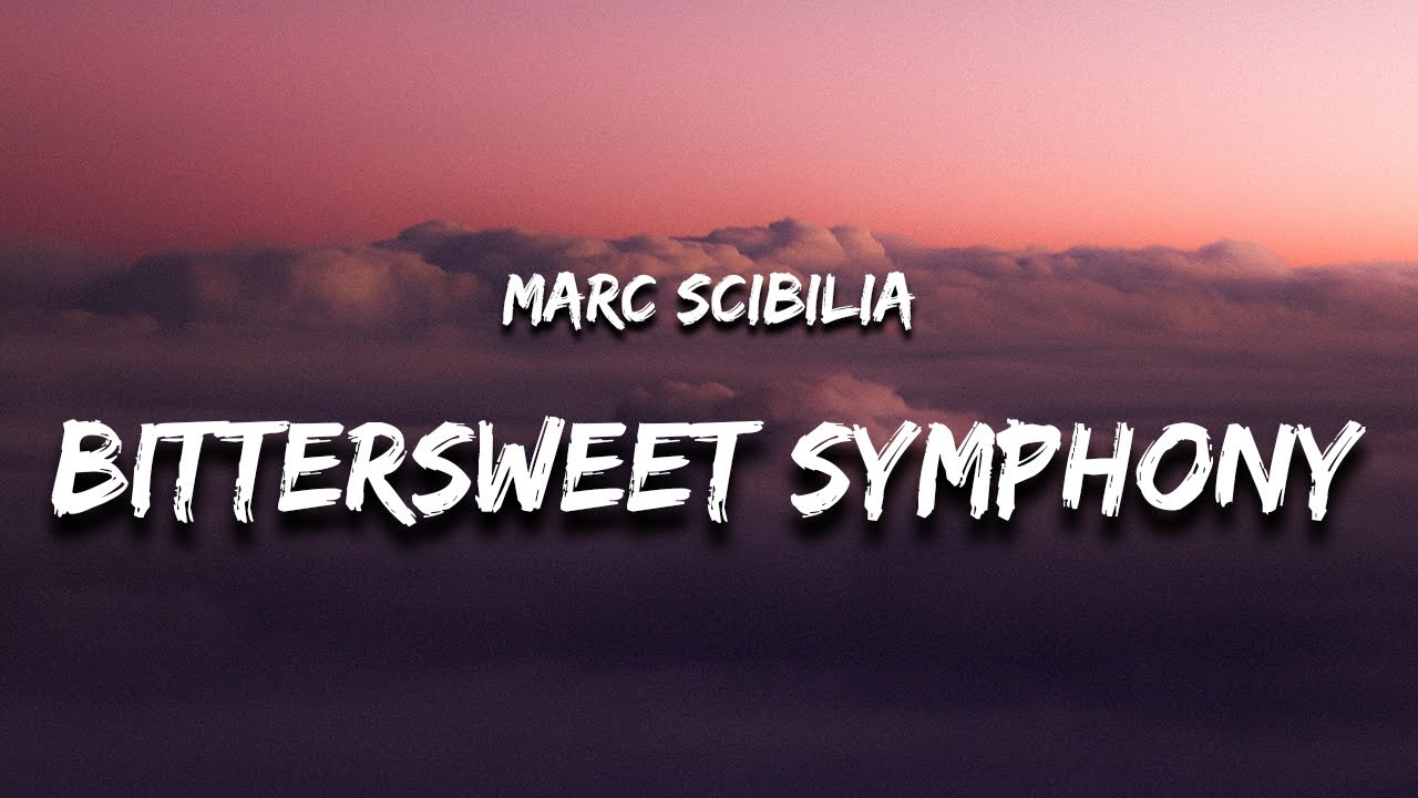 Marc Scibilia - Bittersweet Symphony (Lyrics)