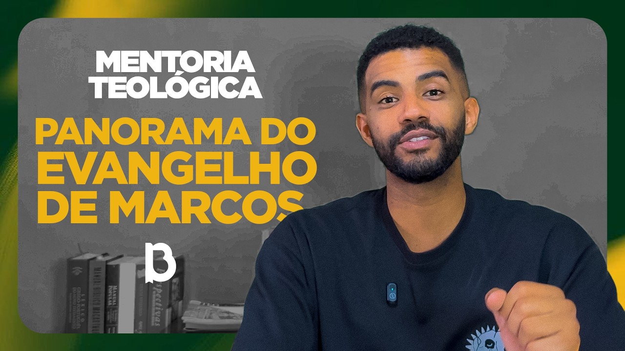 Mentoria Teológica | PANORAMA GERAL DO LIVRO DE MARCOS