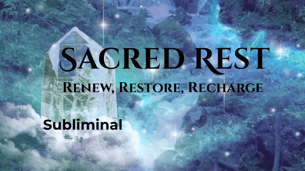 Sacred Rest / Renew Restore Recharge Your Energy / Subliminal