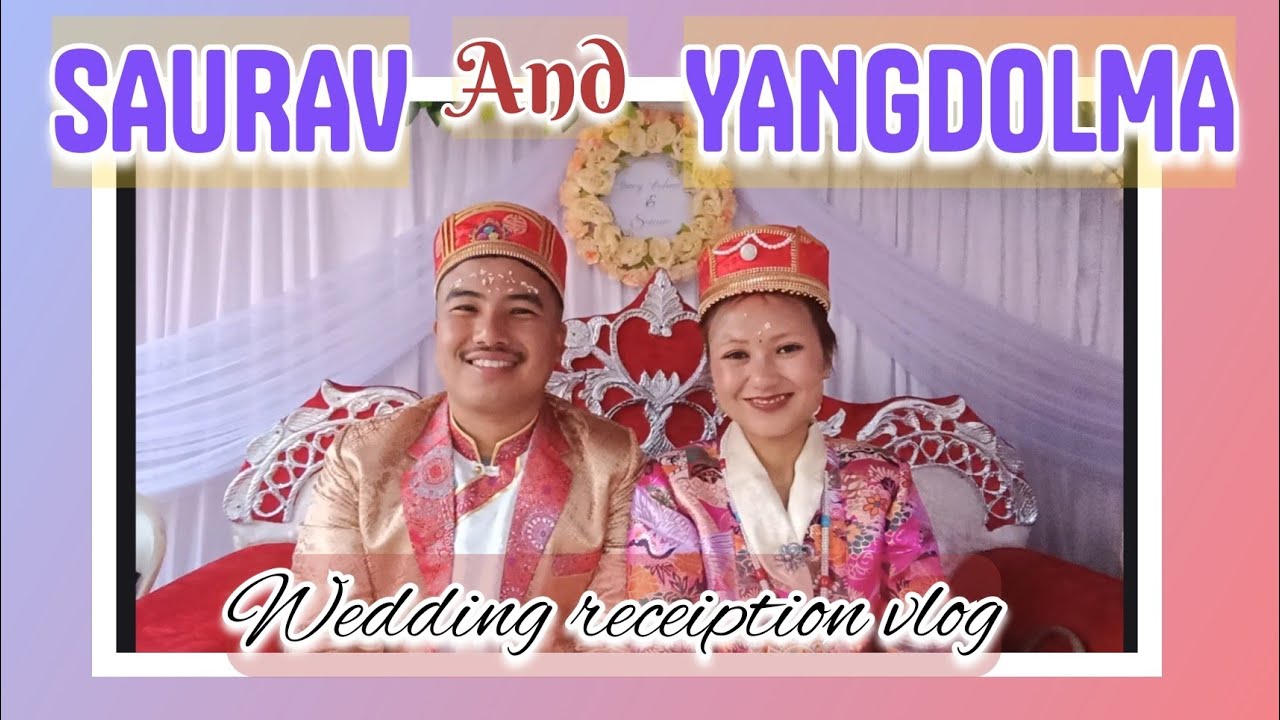सौरभ अनि याङ्गडोल्मा #weddingreceiptionvlog #wedding #receiption #vlog #video #viral 