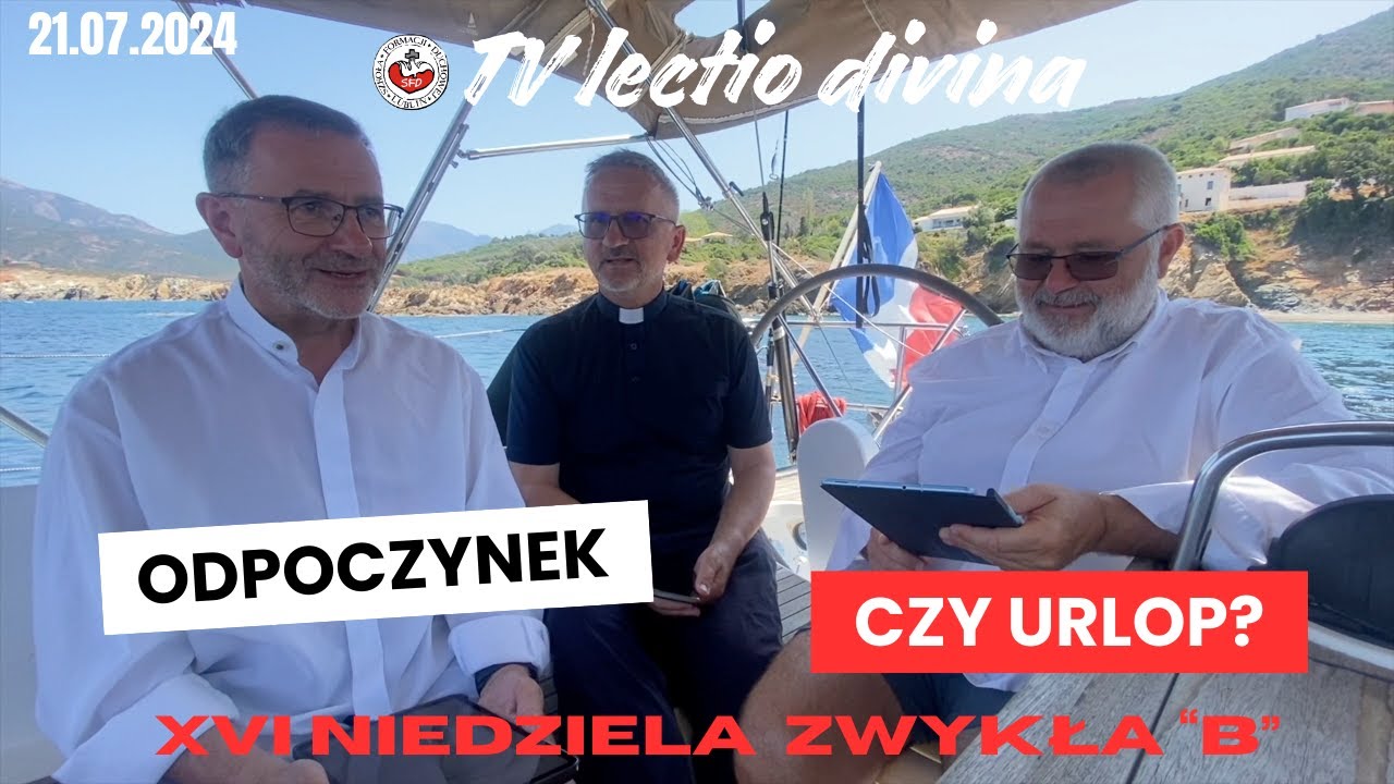 ODPOCZYNEK CZY URLOP? TV lectio divina - XVI Niedziela zwykła 
