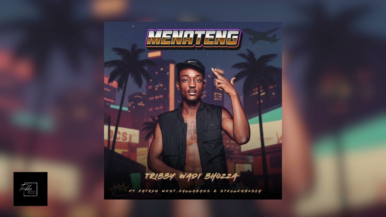 Tribby Wadi Bhozza - Menateng [Feat. Patron West, Gallarbass & Stellenbosch] (Official Audio)