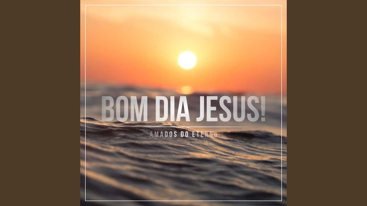 Bom Dia Jesus