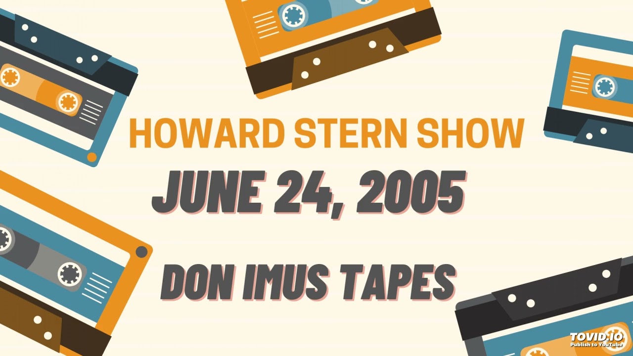 2005 - 6 - 24 - Howard Stern Show - Don Imus Tapes