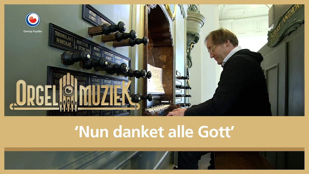 Sigfrid Karg Elert  - ‘Nun danket alle Gott’ | Orgelmuziek uit Fryslân