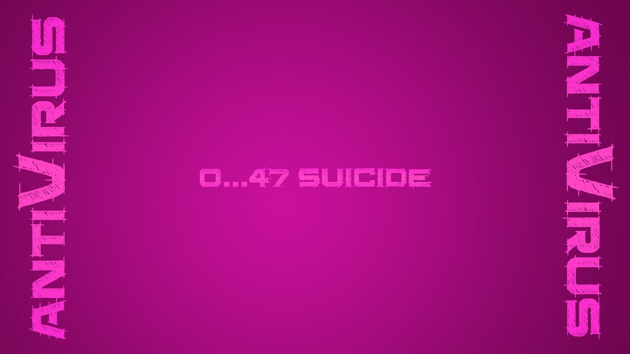 0...047 antiVirus - Suicide