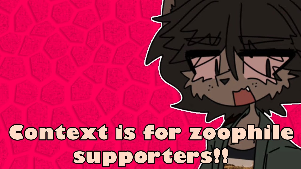 Context is for zoophile supporters [response commentary]