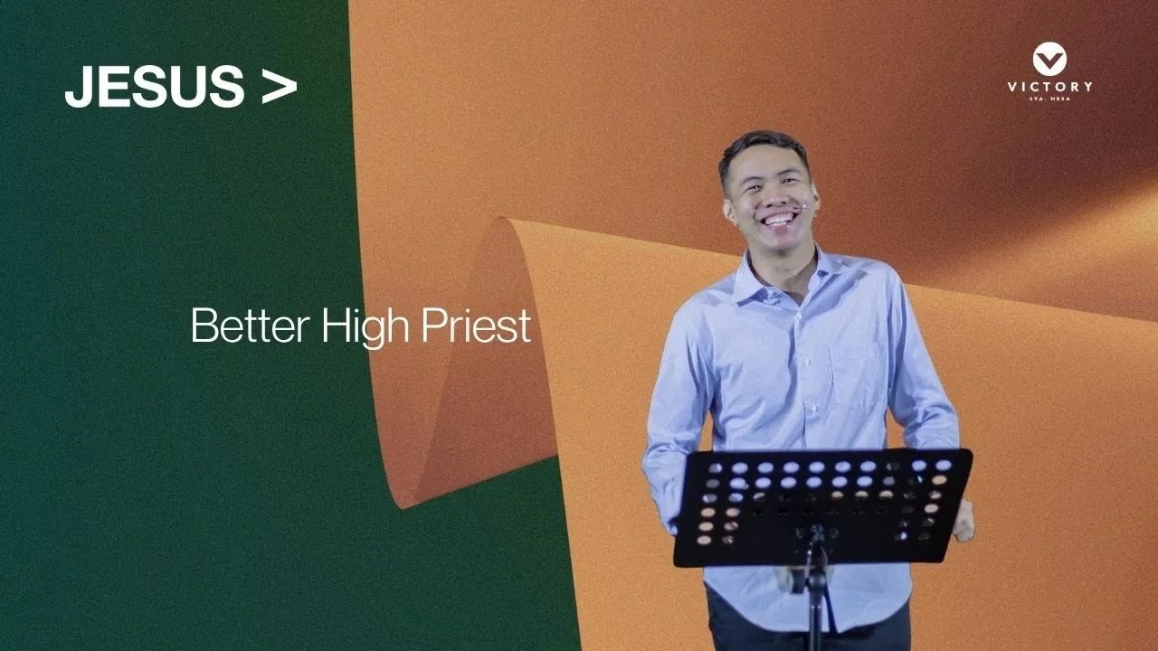 Jesus ＞ - Week 5: Stephen Suba | Better High Priest