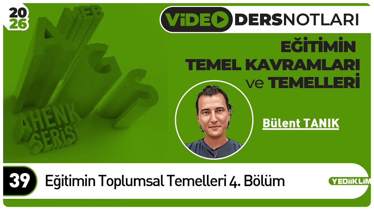 4 - Eğitimin Toplumsal Temelleri 4. Bölüm - Bülent TANIK