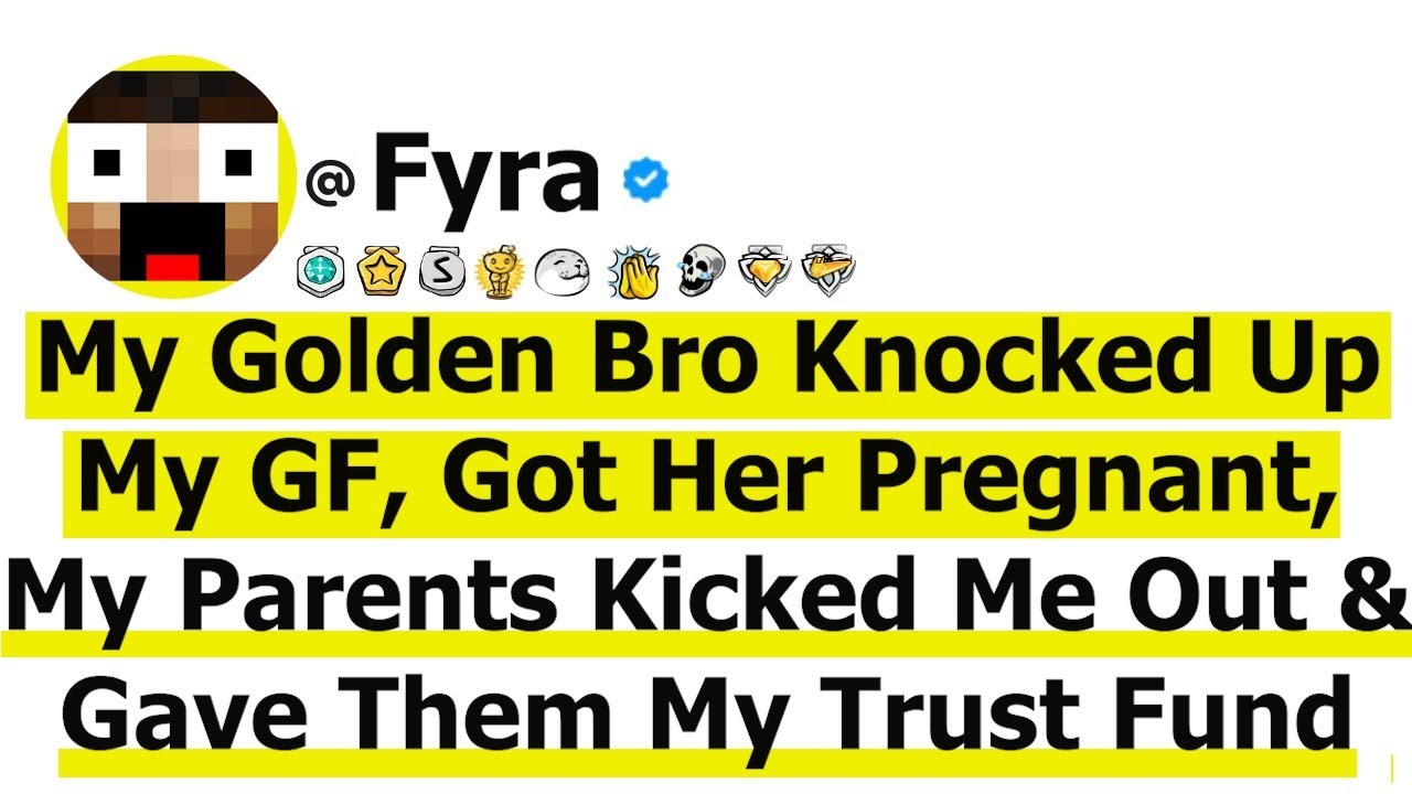 My Golden Bro Knocked Up My GF, Got Her Pregnant, My Parents Kicked Me Out & Gave Them My Trust Fund
