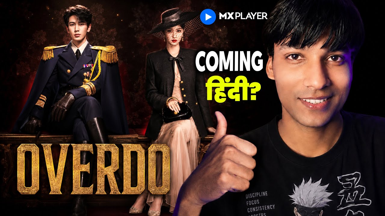 🔥 Overdo Chinese Drama Release Date Confirmed | Hindi Dub on MX Player?