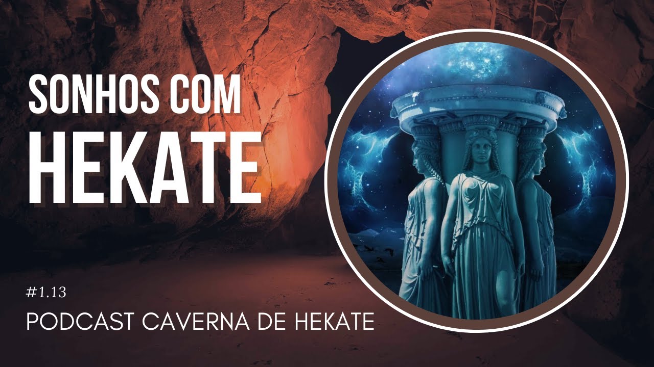 Sonhos com Hekate | Caverna de Hekate #13