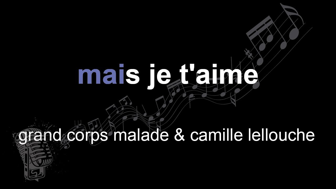 grand corps malade & camille lellouche | mais je t'aime | lyrics | paroles | letra |