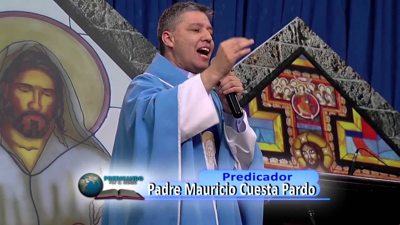 Predicadores Católicos - Padre Mauricio Cuesta - Superando los Problemas por la Fe