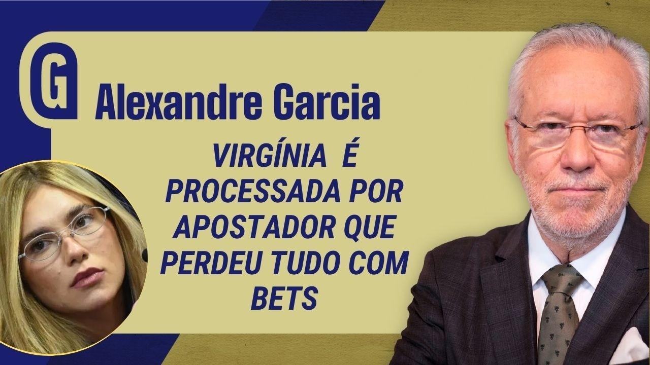 Virg&iacute;nia e famosos processados na Justi&ccedil;a pela farsa das bets que arruinam vidas  | ALEXANDRE GARCIA